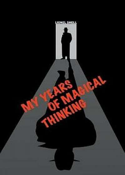 My Years of Magical Thinking, Paperback/Lionel Snell