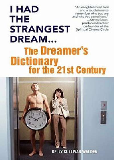 I Had the Strangest Dream...: The Dreamer's Dictionary for the 21st Century, Paperback/Kelly Sullivan Walden