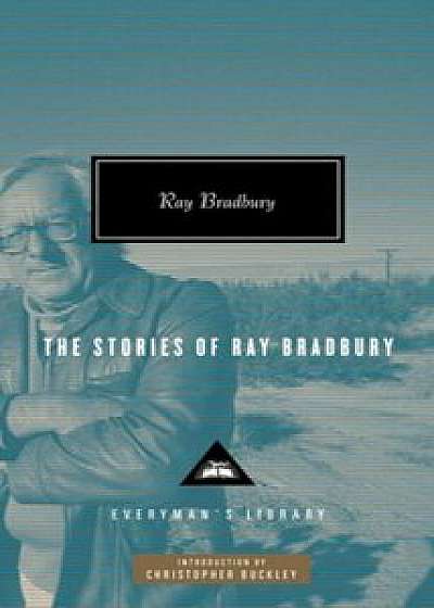 The Stories of Ray Bradbury/Ray Bradbury