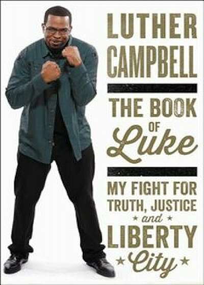 The Book of Luke: My Fight for Truth, Justice, and Liberty City, Hardcover/Luther Campbell