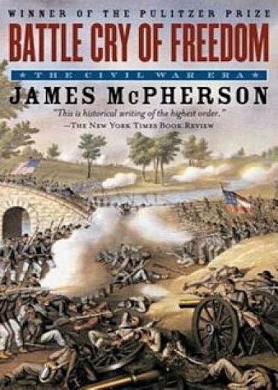 Battle Cry of Freedom: The Civil War Era, Paperback/James M. McPherson