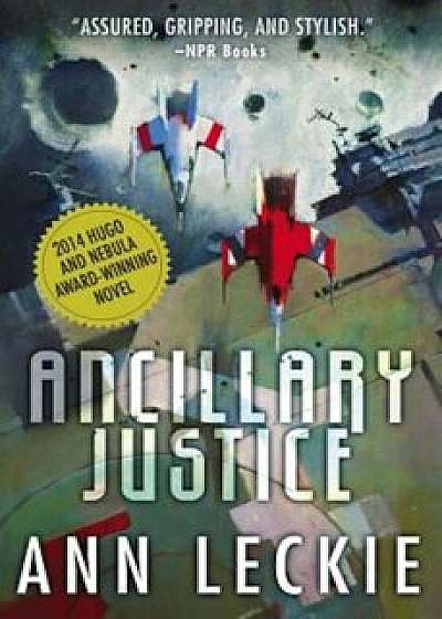 Ancillary Justice, Paperback/Ann Leckie