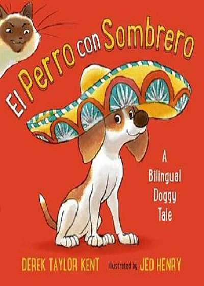 El Perro Con Sombrero: A Bilingual Doggy Tale, Hardcover/Derek Taylor Kent