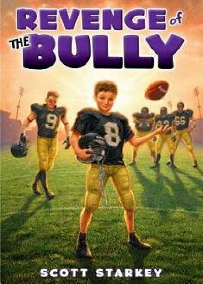 Revenge of the Bully, Paperback/Scott Starkey