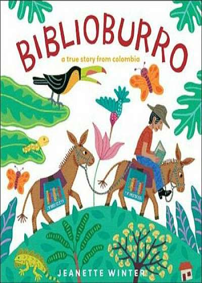 Biblioburro: A True Story from Colombia, Hardcover/Jeanette Winter