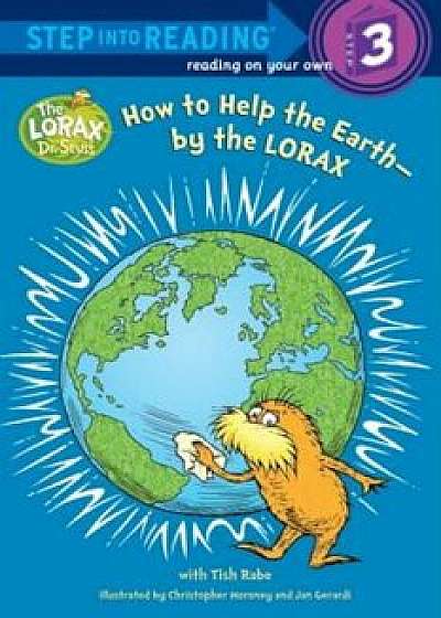 How to Help the Earth-By the Lorax (Dr. Seuss), Paperback/Tish Rabe