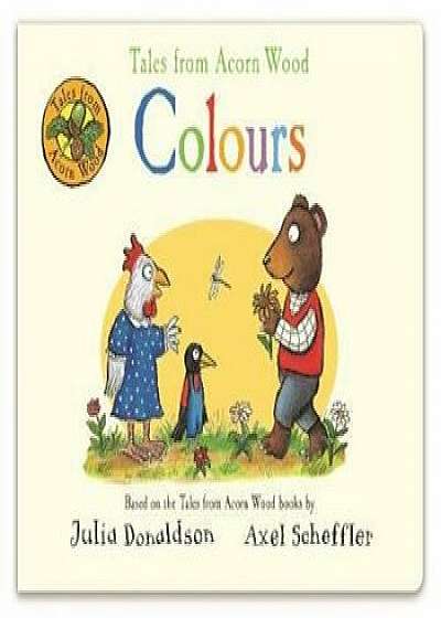 Tales from Acorn Wood: Colours, Hardcover/Julia Donaldson