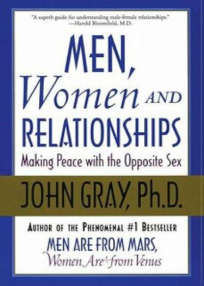 Men, Women and Relationships: Making Peace with the Opposite Sex, Paperback/John Gray