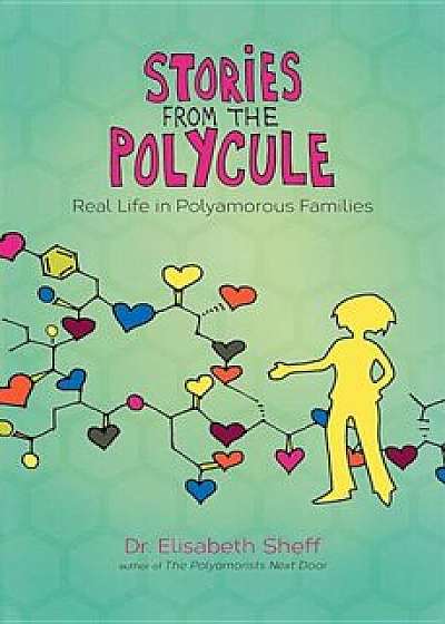 Stories from the Polycule: Real Life in Polyamorous Families, Paperback/Elisabeth Sheff
