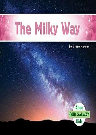 The Milky Way, Hardcover/Grace Hansen
