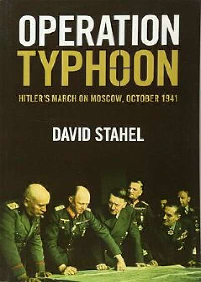 Operation Typhoon: Hitler's March on Moscow, October 1941, Paperback/David Stahel