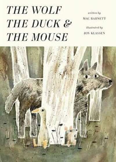 The Wolf, the Duck, and the Mouse, Hardcover/Mac Barnett