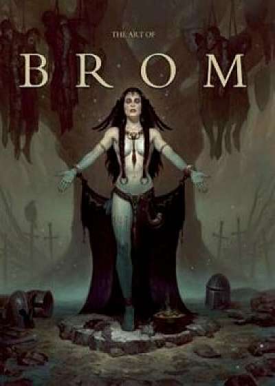 The Art of Brom, Hardcover/Gerald Brom