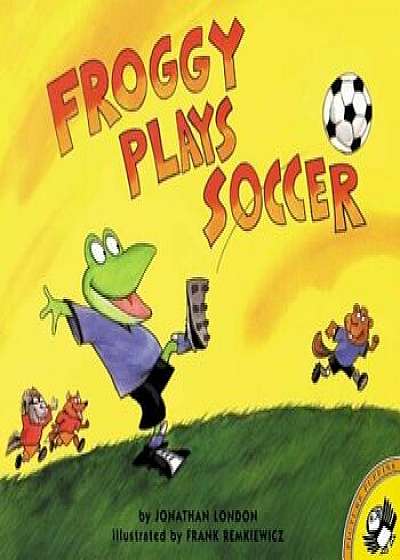 Froggy Plays Soccer, Hardcover/Jonathan London