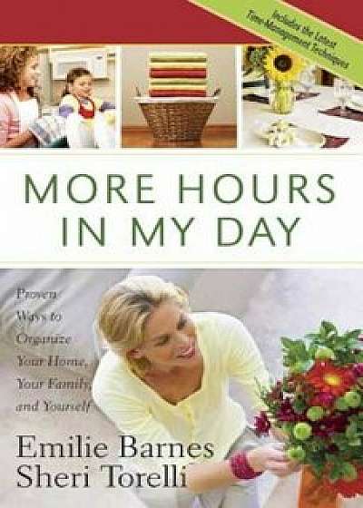 More Hours in My Day, Paperback/Emilie Barnes