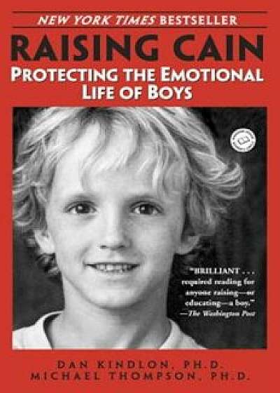 Raising Cain: Protecting the Emotional Life of Boys, Paperback/Dan Kindlon