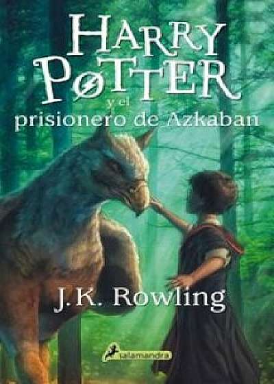 Harry Potter y El Prisionero de Azkaban, Paperback/J. K. Rowling