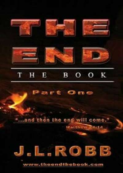 The End the Book: Part One: And Then the End Will Come, Paperback/J. L. Robb