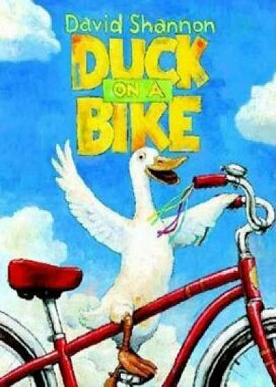 Duck on a Bike, Hardcover/David Shannon
