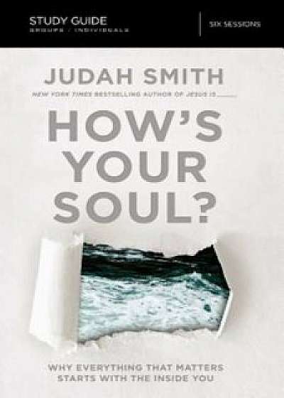 How's Your Soul': Why Everything That Matters Starts with the Inside You, Paperback/Judah Smith