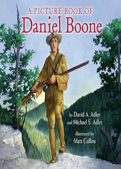 A Picture Book of Daniel Boone, Hardcover/David A. Adler