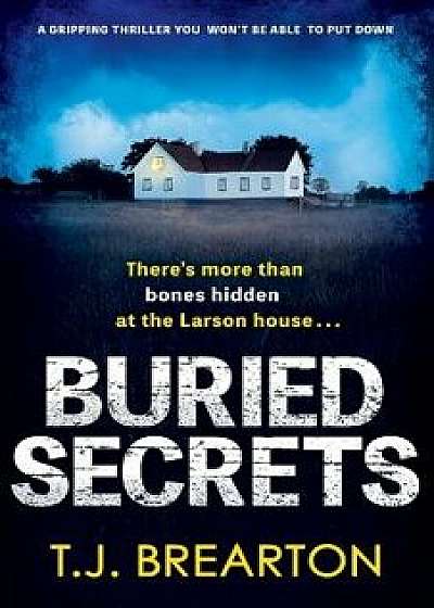 Buried Secrets: A Gripping Thriller You Won't Be Able to Put Down, Paperback/T. J. Brearton