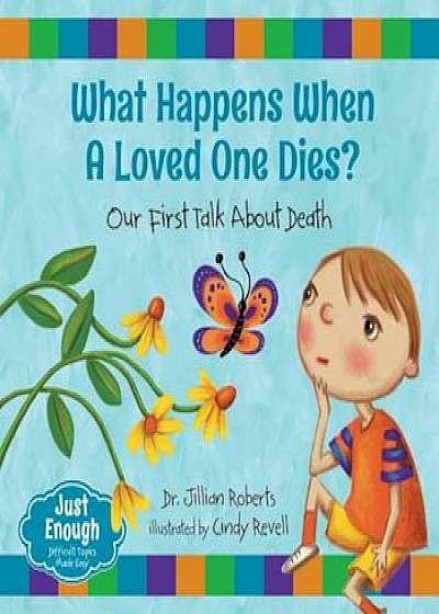 What Happens When a Loved One Dies': Our First Talk about Death, Hardcover/Jillian Roberts