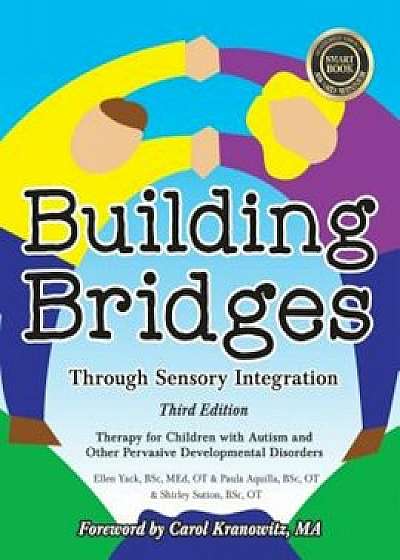 Building Bridges Through Sensory Integration, 3rd Edition: Therapy for Children with Autism and Other Pervasive Developmental Disorders, Paperback/Paula Aquilla