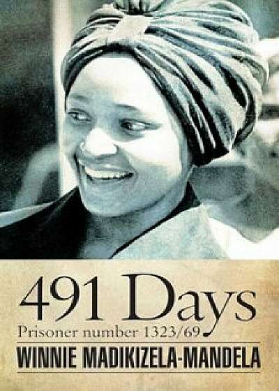 491 Days: Prisoner Number 1323/69, Paperback/Winnie Madikizela-Mandela