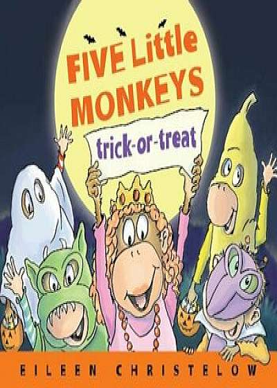Five Little Monkeys Trick-Or-Treat, Hardcover/Eileen Christelow