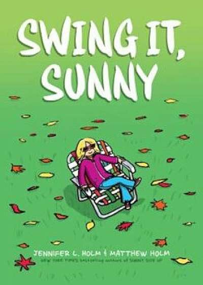 Swing It, Sunny, Hardcover/Jennifer L. Holm