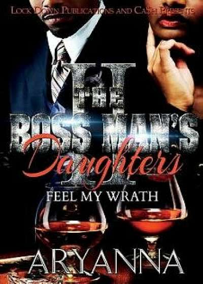 The Boss Man's Daughters 2: Feel My Wrath, Paperback/Aryanna