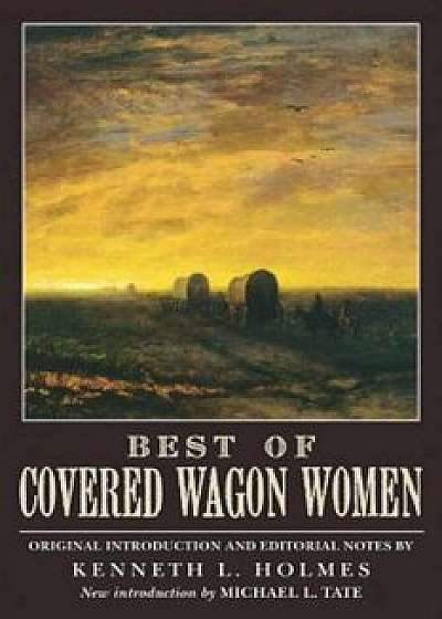 Best of Covered Wagon Women, Paperback/Kenneth L. Holmes