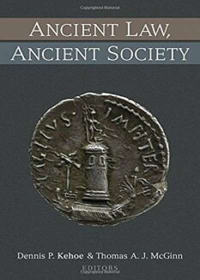 Ancient Law, Ancient Society, Hardcover/Dennis P. Kehoe