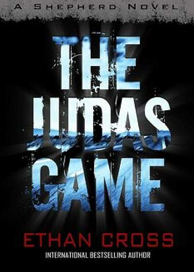 The Judas Game: A Shepherd Thriller, Paperback/Ethan Cross