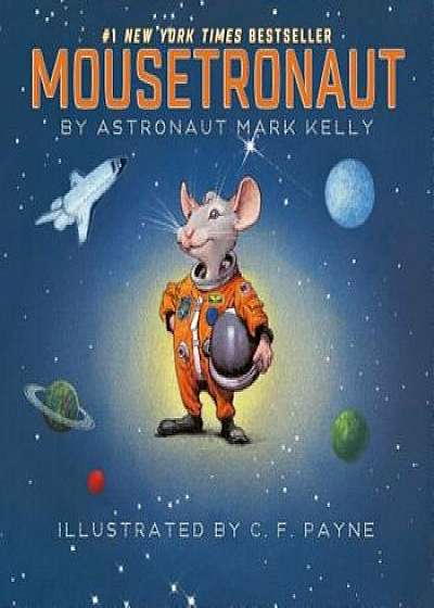 Mousetronaut: Based on a (Partially) True Story, Hardcover/Mark Kelly