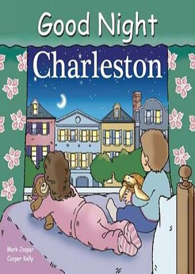 Good Night Charleston, Hardcover/Mark Jasper