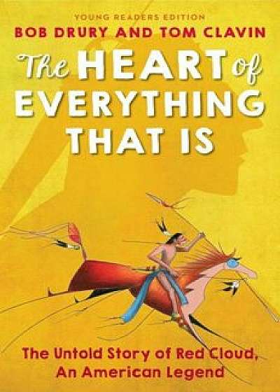 The Heart of Everything That Is: Young Readers Edition, Paperback/Bob Drury