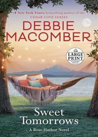 Sweet Tomorrows: A Rose Harbor Novel, Paperback/Debbie Macomber
