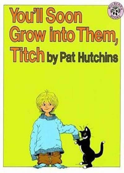 You'll Soon Grow Into Them, Titch, Paperback/Pat Hutchins