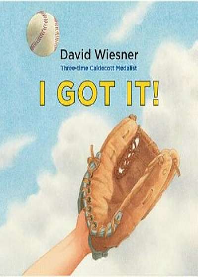 I Got It!, Hardcover/David Wiesner
