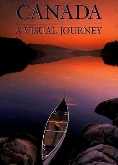 Canada: A Visual Journey, Hardcover/Tanya Kyi