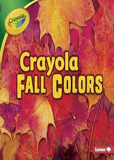 Crayola (R) Fall Colors, Paperback/Mari Schuh