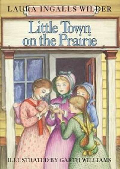 Little Town on the Prairie, Hardcover/Laura Ingalls Wilder