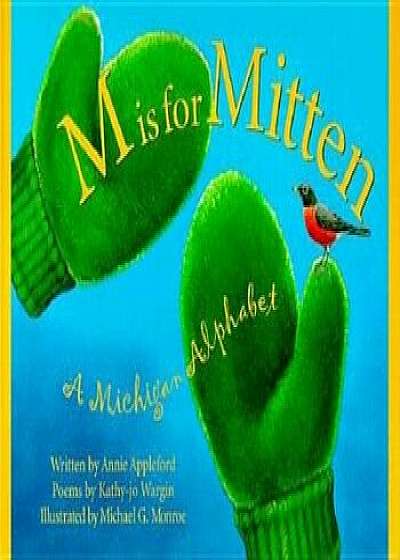M is for Mitten: The Michigan Alphabet, Hardcover/Annie Appleford
