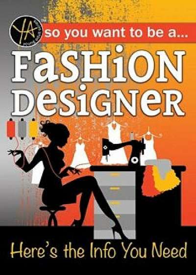 So You Want to Be a Fashion Designer: Here's the Info You Need, Paperback/Lisa McGinnes