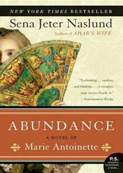 Abundance, a Novel of Marie Antoinette, Paperback/Sena Jeter Naslund