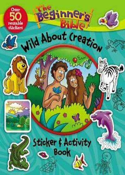 The Beginner's Bible Wild about Creation Sticker and Activity Book, Paperback/Zondervan