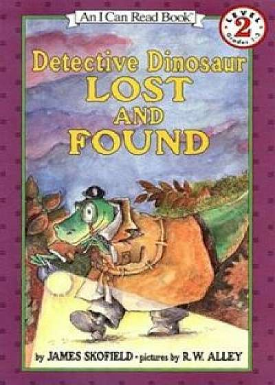 Detective Dinosaur Lost and Found, Paperback/James Skofield