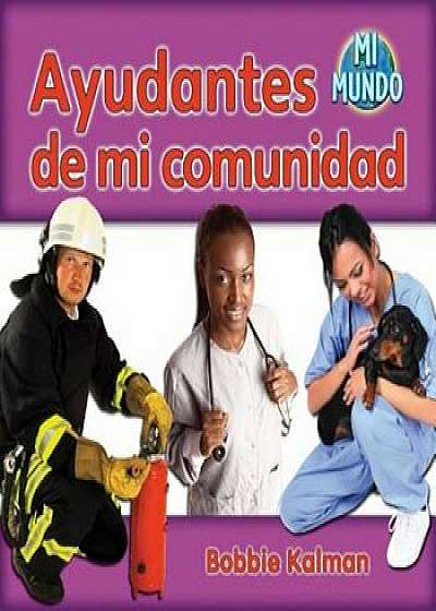 Ayudantes de Mi Comunidad, Paperback/Bobbie Kalman